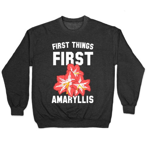 First Things First Amaryllis Crewneck Sweatshirt T-Shirts, Hoodie | CoreVibeTees.com (Image 1)