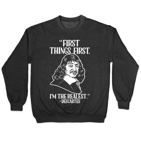 First Things First I'm The Realest (Descartes) Crewneck Sweatshirt T-Shirts, Hoodie | CoreVibeTees.com (Image 1)