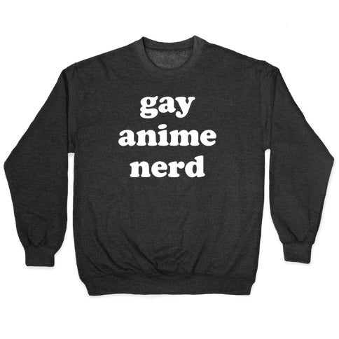 Gay Anime Nerd Crewneck Sweatshirt T-Shirts, Hoodie | CoreVibeTees.com (Image 1)