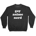 Gay Anime Nerd Crewneck Sweatshirt T-Shirts, Hoodie | CoreVibeTees.com (Image 1)