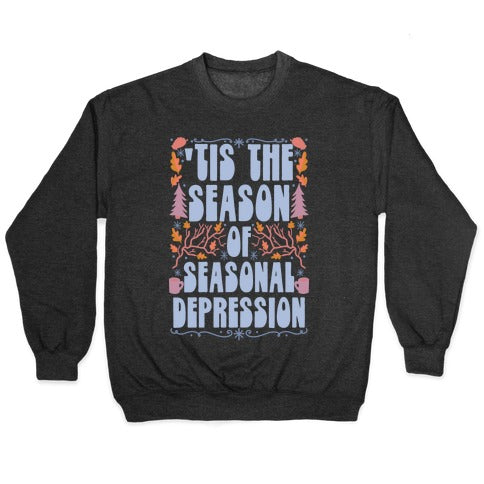 'Tis The Season Of Seasonal Depression Crewneck Sweatshirt T-Shirts, Hoodie | CoreVibeTees.com (Image 1)