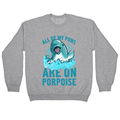 All of My Puns Are On Porpoise! Crewneck Sweatshirt T-Shirts, Hoodie | CoreVibeTees.com (Image 2)
