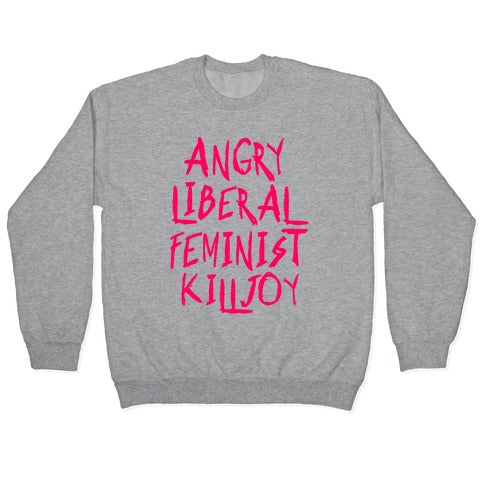 Angry Liberal Feminist Killjoy Crewneck Sweatshirt T-Shirts, Hoodie | CoreVibeTees.com (Image 2)