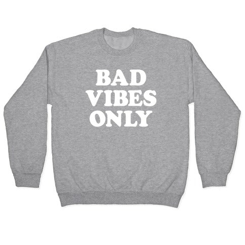 Bad Vibes Only Crewneck Sweatshirt T-Shirts, Hoodie | CoreVibeTees.com (Image 2)