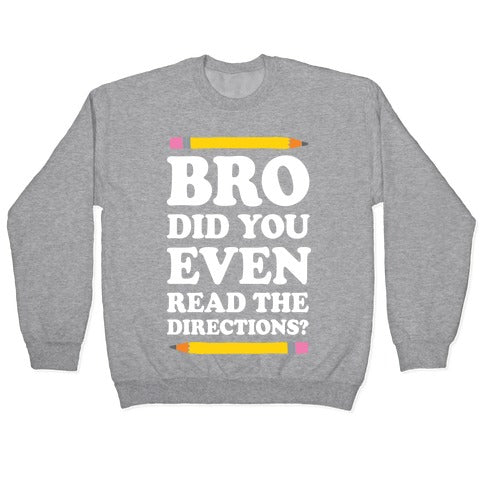 Bro Did You Even Read The Directions Teacher Crewneck Sweatshirt T-Shirts, Hoodie | CoreVibeTees.com (Image 2)