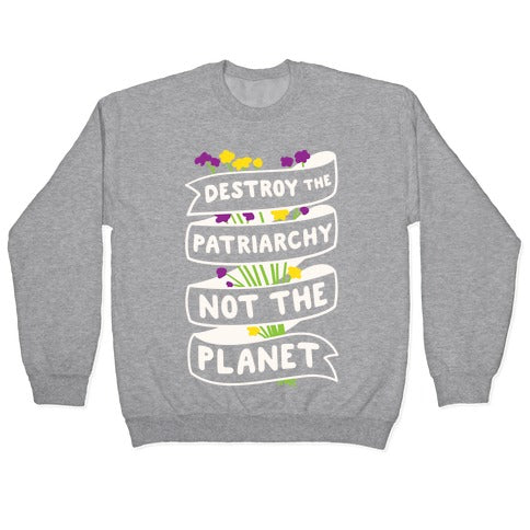 Destroy The Patriarchy Not The Planet Crewneck Sweatshirt T-Shirts, Hoodie | CoreVibeTees.com (Image 2)