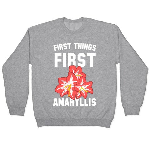 First Things First Amaryllis Crewneck Sweatshirt T-Shirts, Hoodie | CoreVibeTees.com (Image 2)