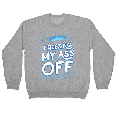 Freezing My Ass Off Crewneck Sweatshirt T-Shirts, Hoodie | CoreVibeTees.com (Image 2)