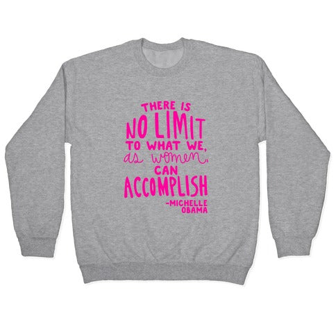There is no limit to what we, as women, can accomplish. -Michelle Obama Crewneck Sweatshirt T-Shirts, Hoodie (Image 2)