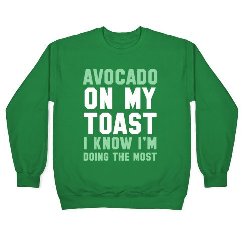 Avocado On MyToast, I Know I'm Doing The Most Crewneck Sweatshirt Style001 T-Shirts, Hoodie | CoreVibeTees.com (Image 3)