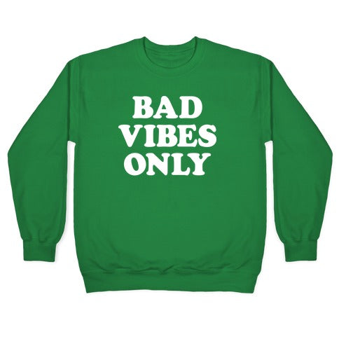 Bad Vibes Only Crewneck Sweatshirt T-Shirts, Hoodie | CoreVibeTees.com (Image 3)