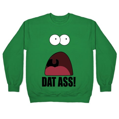 Dat Ass! Crewneck Sweatshirt T-Shirts, Hoodie | CoreVibeTees.com (Image 3)