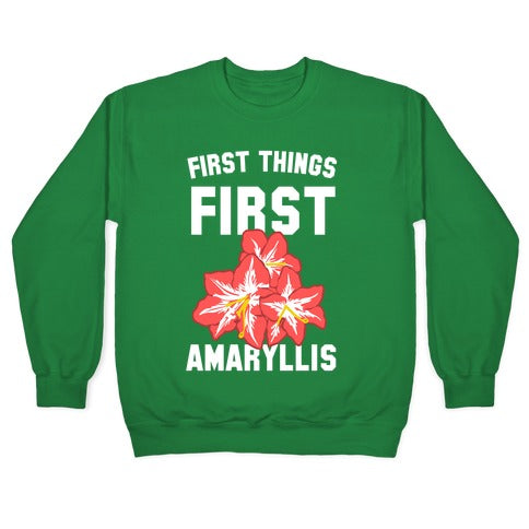 First Things First Amaryllis Crewneck Sweatshirt T-Shirts, Hoodie | CoreVibeTees.com (Image 3)