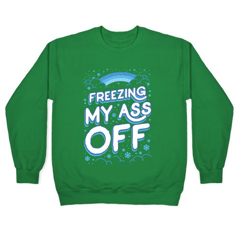 Freezing My Ass Off Crewneck Sweatshirt T-Shirts, Hoodie | CoreVibeTees.com (Image 3)