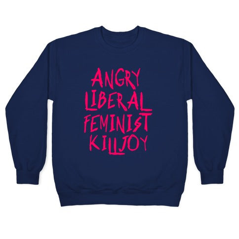 Angry Liberal Feminist Killjoy Crewneck Sweatshirt T-Shirts, Hoodie | CoreVibeTees.com (Image 4)