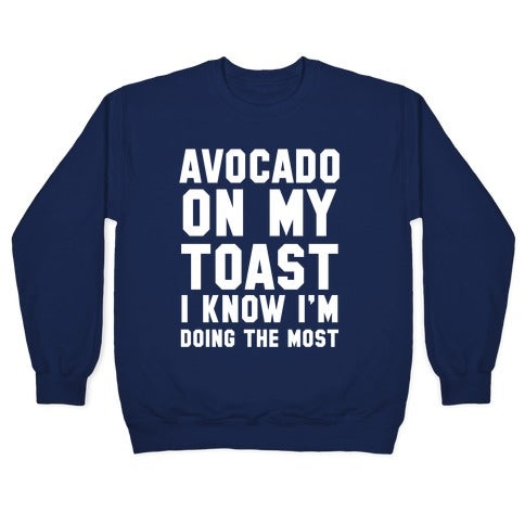 Avocado On MyToast, I Know I'm Doing The Most Crewneck Sweatshirt T-Shirts, Hoodie | CoreVibeTees.com (Image 4)
