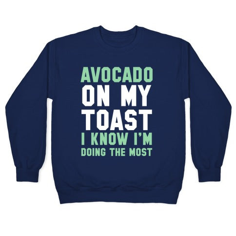 Avocado On MyToast, I Know I'm Doing The Most Crewneck Sweatshirt Style001 T-Shirts, Hoodie | CoreVibeTees.com (Image 4)