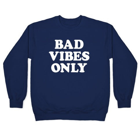 Bad Vibes Only Crewneck Sweatshirt T-Shirts, Hoodie | CoreVibeTees.com (Image 4)