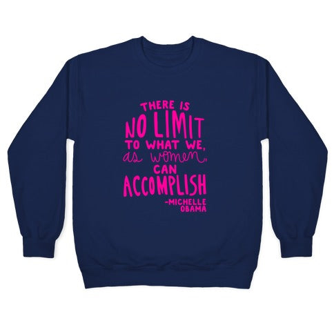 There is no limit to what we, as women, can accomplish. -Michelle Obama Crewneck Sweatshirt T-Shirts, Hoodie (Image 4)