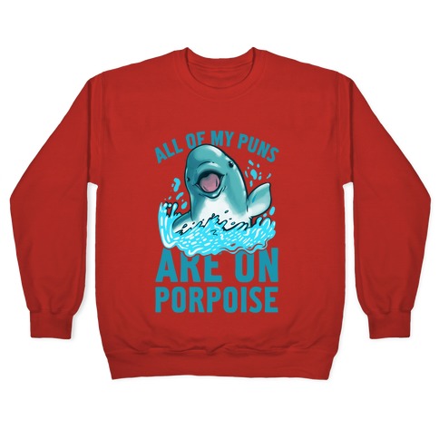 All of My Puns Are On Porpoise! Crewneck Sweatshirt T-Shirts, Hoodie | CoreVibeTees.com (Image 5)