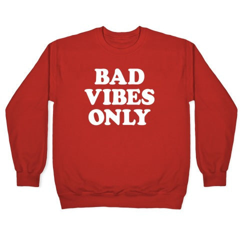Bad Vibes Only Crewneck Sweatshirt T-Shirts, Hoodie | CoreVibeTees.com (Image 5)