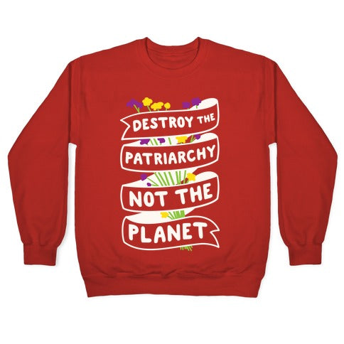 Destroy The Patriarchy Not The Planet Crewneck Sweatshirt T-Shirts, Hoodie | CoreVibeTees.com (Image 5)