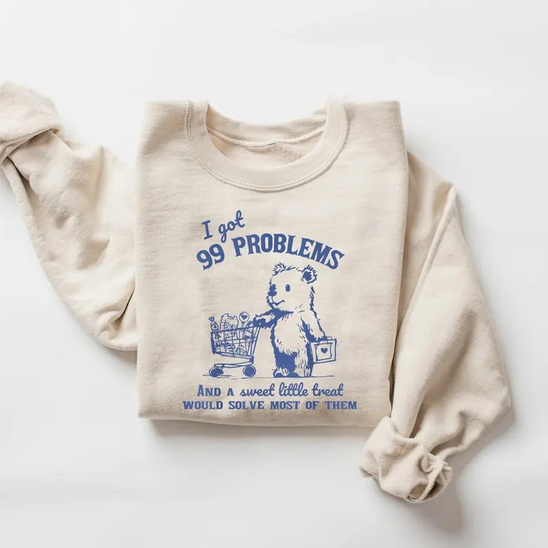 99 Poblems And A Sweet Little Treat Would Solve Most Of Them Sweatshirt, Vintage Retro 90s Shirt, Funny Graphic Shirt