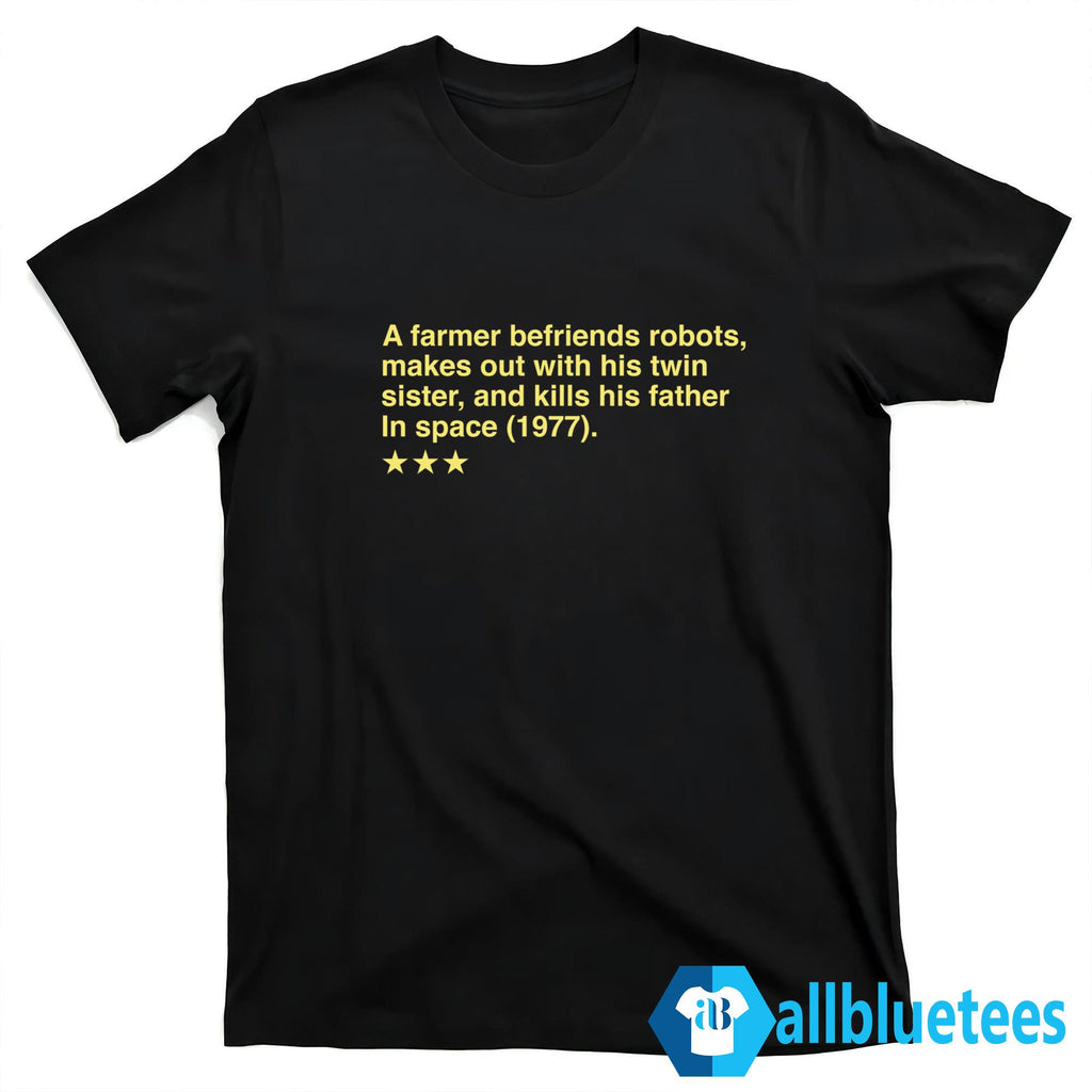 A Farmer Befriends Robots Makes Out With His Twin Sister Shirt