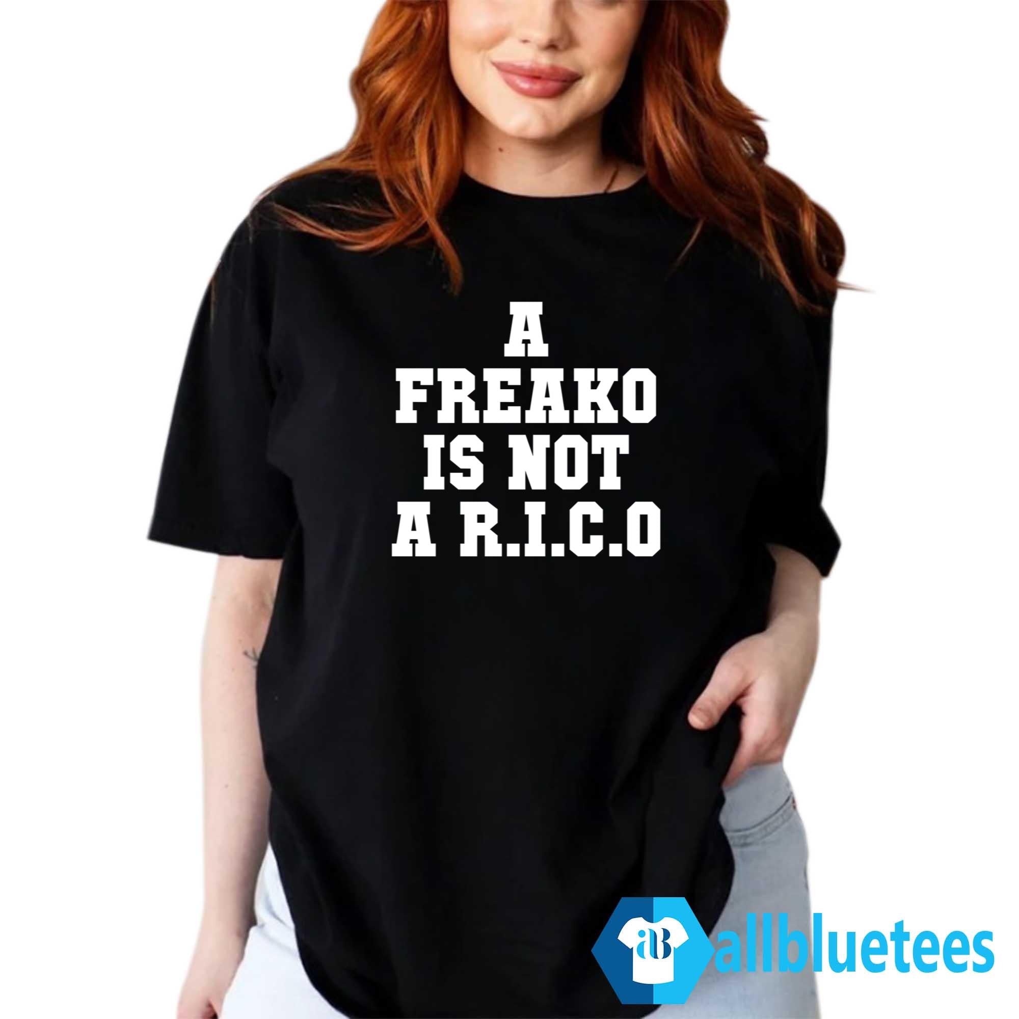 A Freako Is Not A Rico Shirt