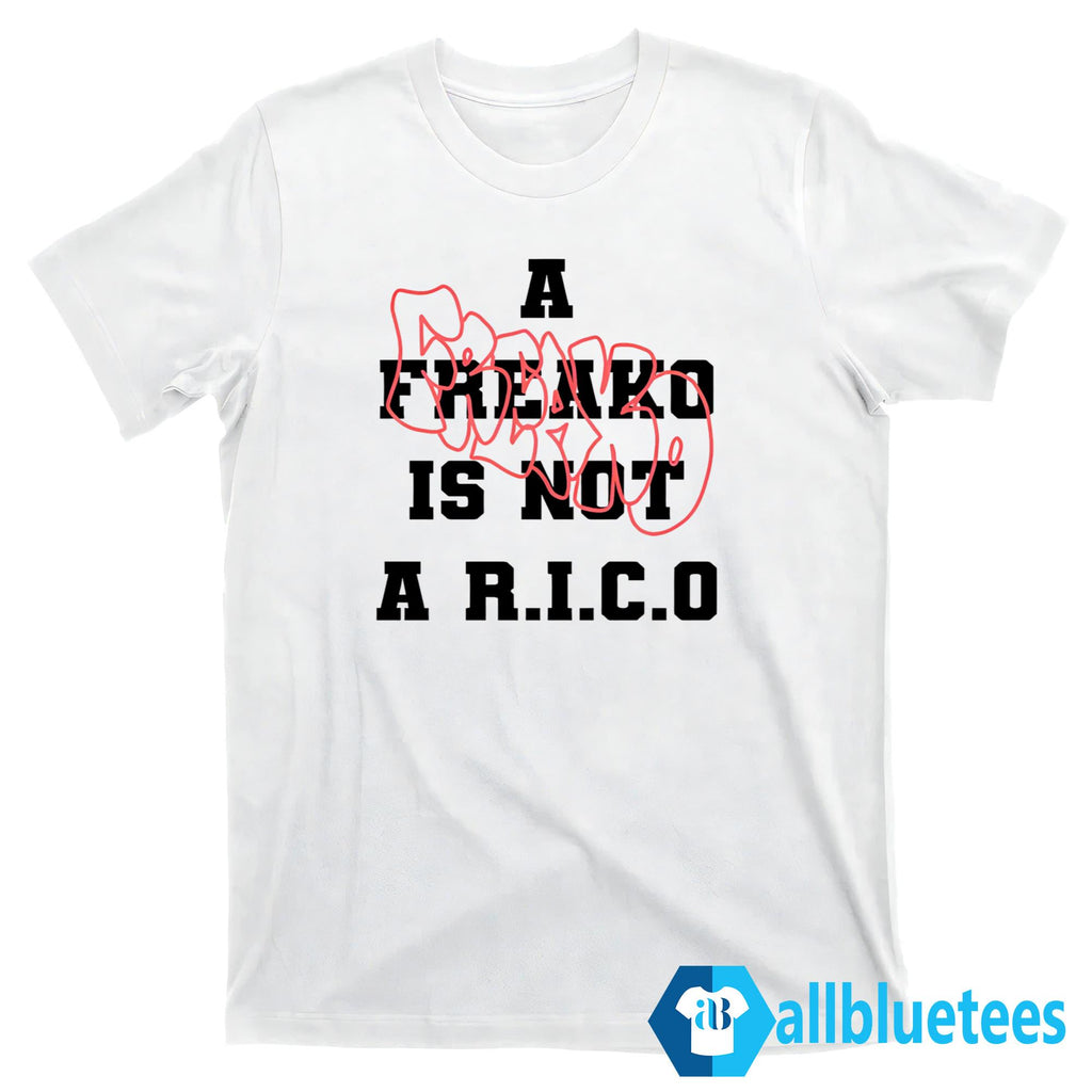 A Freako Is Not A Rico T-Shirt