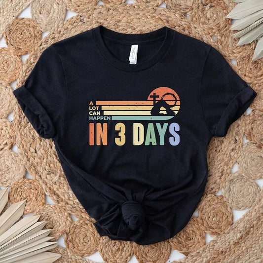 A Lot Can Happen In 3 Days Shirt, Retro Easter Day He Is Risen Jesus Cotton Menswear
