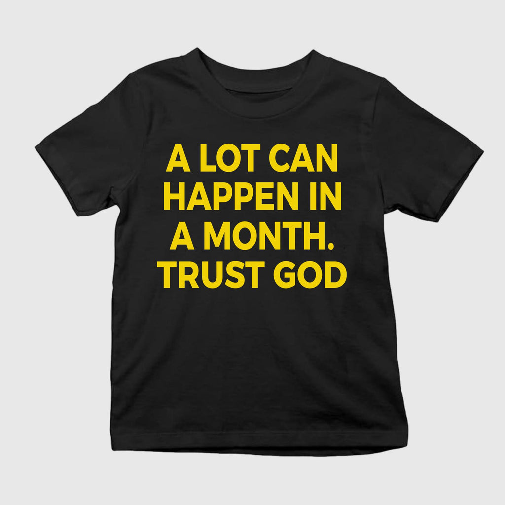 A Lot Can Happen In A Month Trust God Shirt