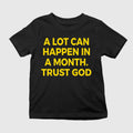 A Lot Can Happen In A Month Trust God Shirt