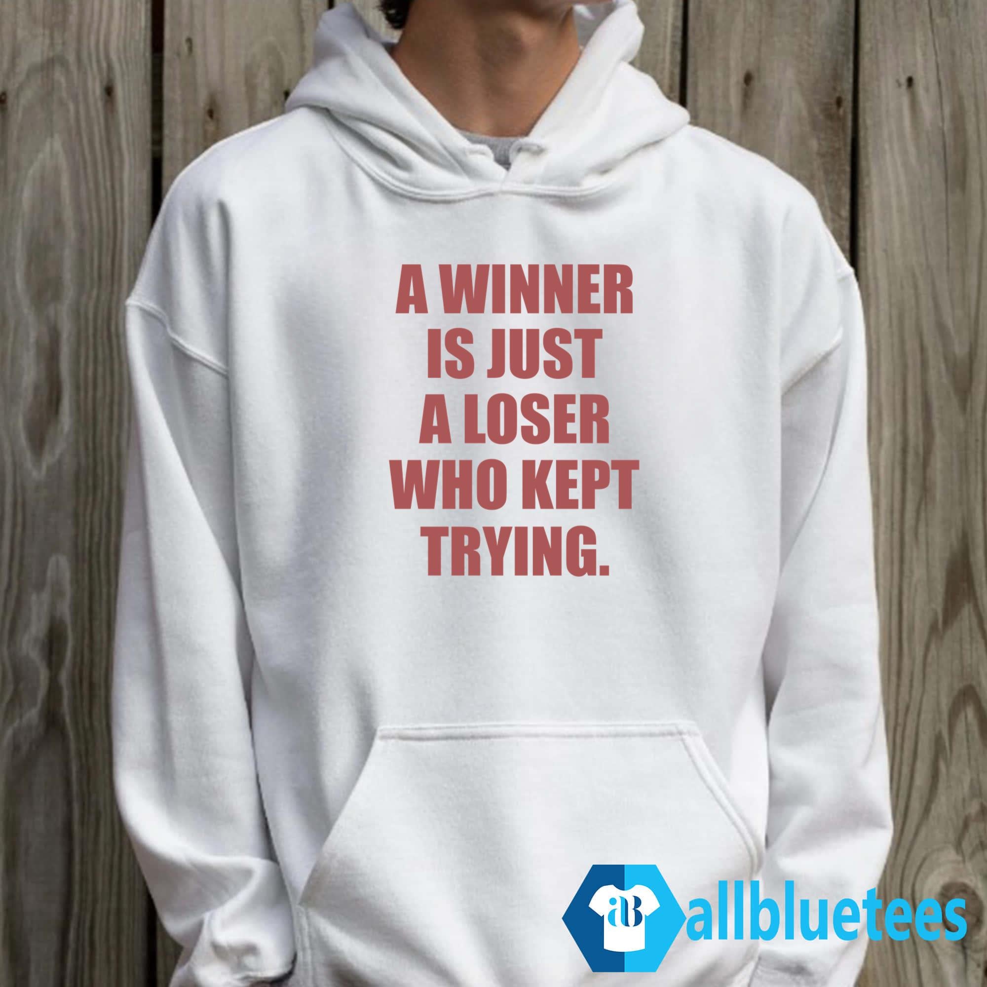 A Winner Is Just A Loser Who Kept Trying T-Shirt