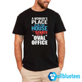 A Woman’s Place Is In The House The Senate And The Oval Office Shirt