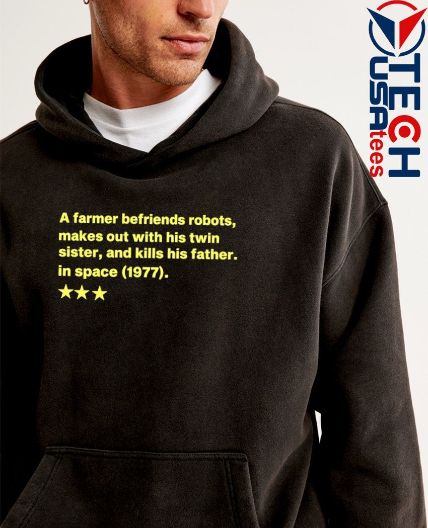 A farmer befriends robots makes out with his twin sister and kills his father in space 1977 shirt