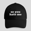 So You Hate Me Hat