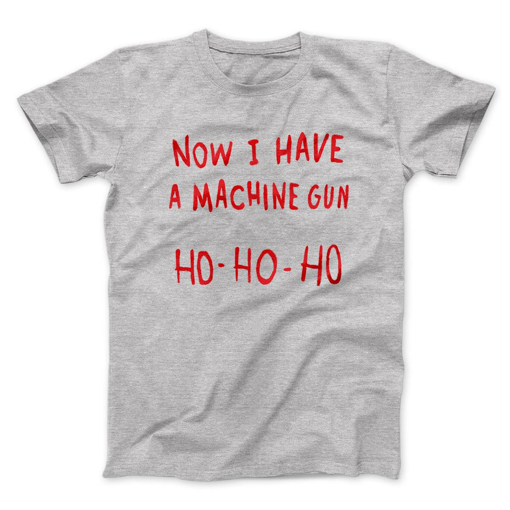 Now I Have a Machine Gun Ho Ho Ho Funny Movie Men/Unisex T-Shirt Hoodie, Sweatshirt | CoreVibeTees.com (Image 1)