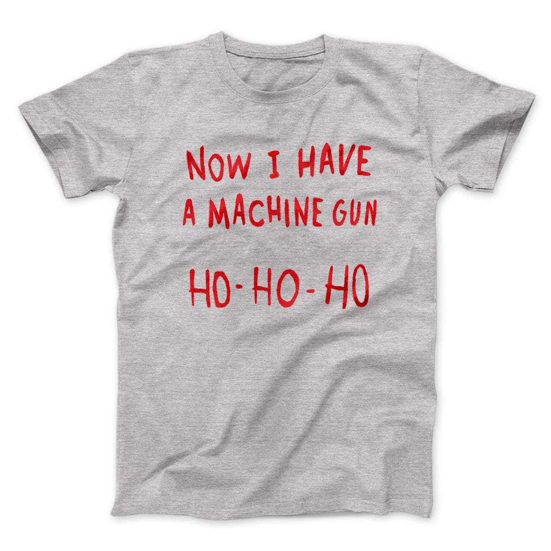 Now I Have a Machine Gun Ho Ho Ho Funny Movie Men/Unisex T-Shirt Hoodie, Sweatshirt | CoreVibeTees.com (Image 1)