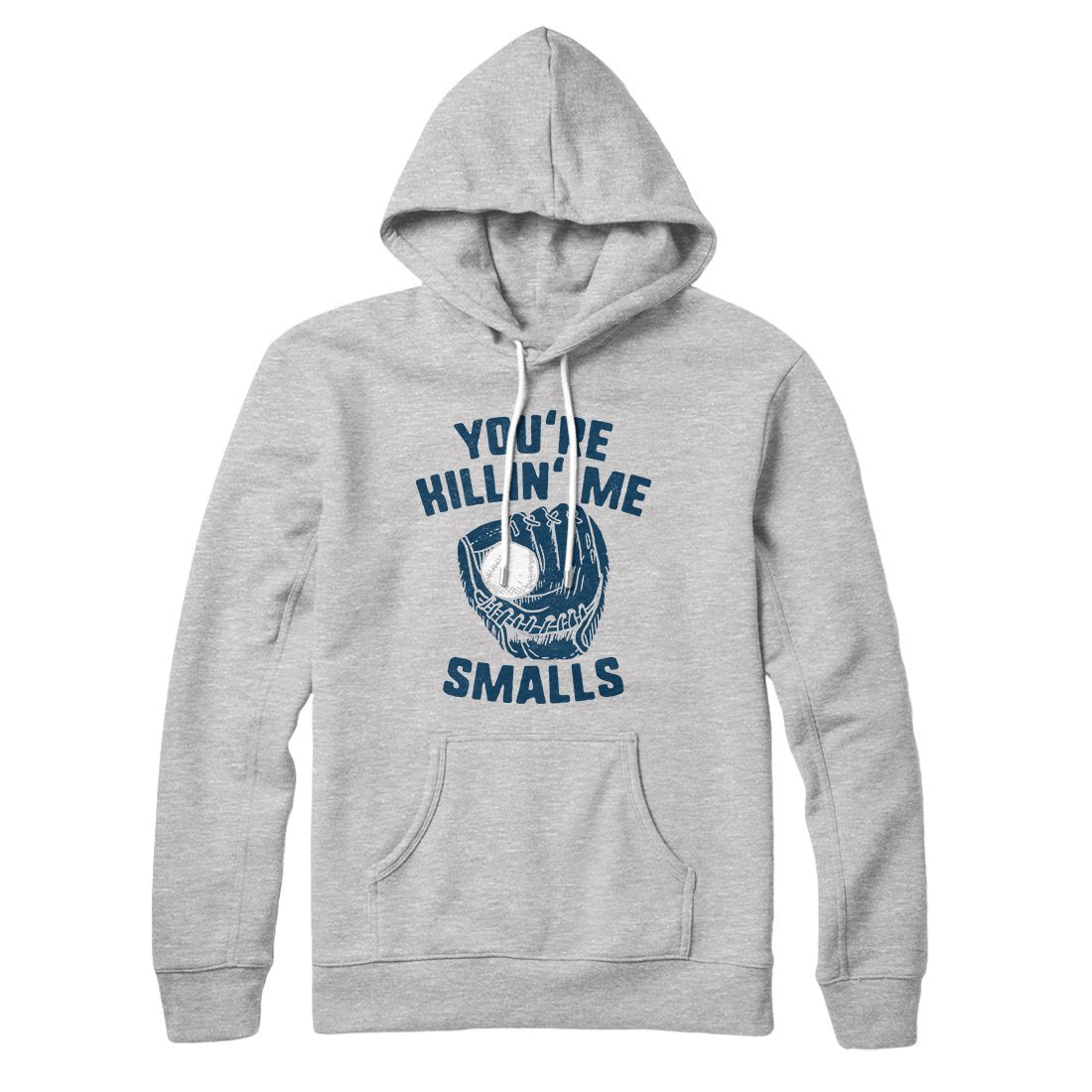 You're Killin' Me Smalls Hoodie T-Shirts, Sweatshirt | CoreVibeTees.com (Image 1)
