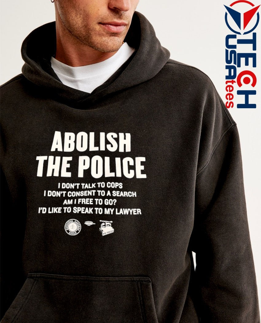 Abolish the Police I don’t talk to cops I don’t consent to a search shirt
