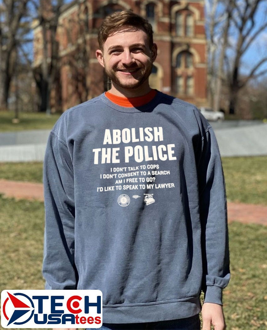 Abolish the Police I don’t talk to cops I don’t consent to a search shirt