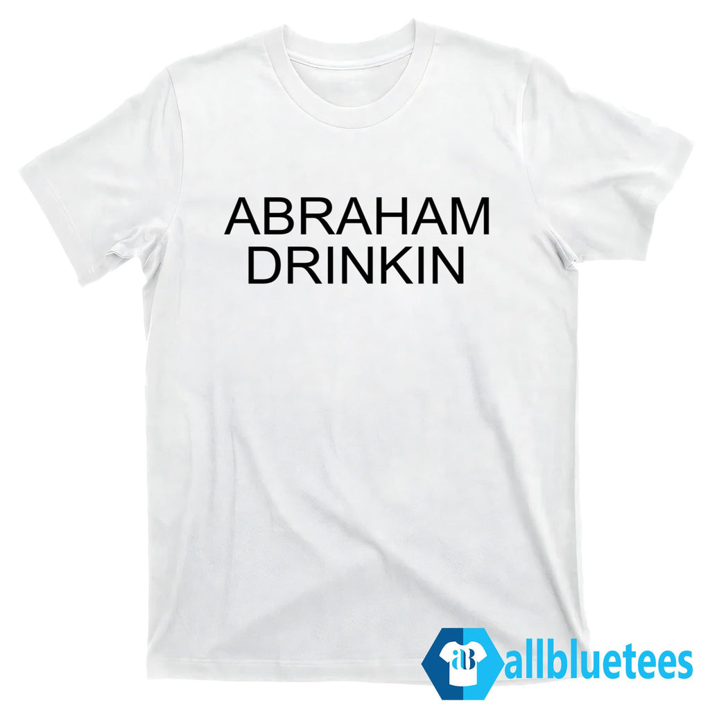 Abraham Drinkin Four Score And Seven Beers Ago Shirt