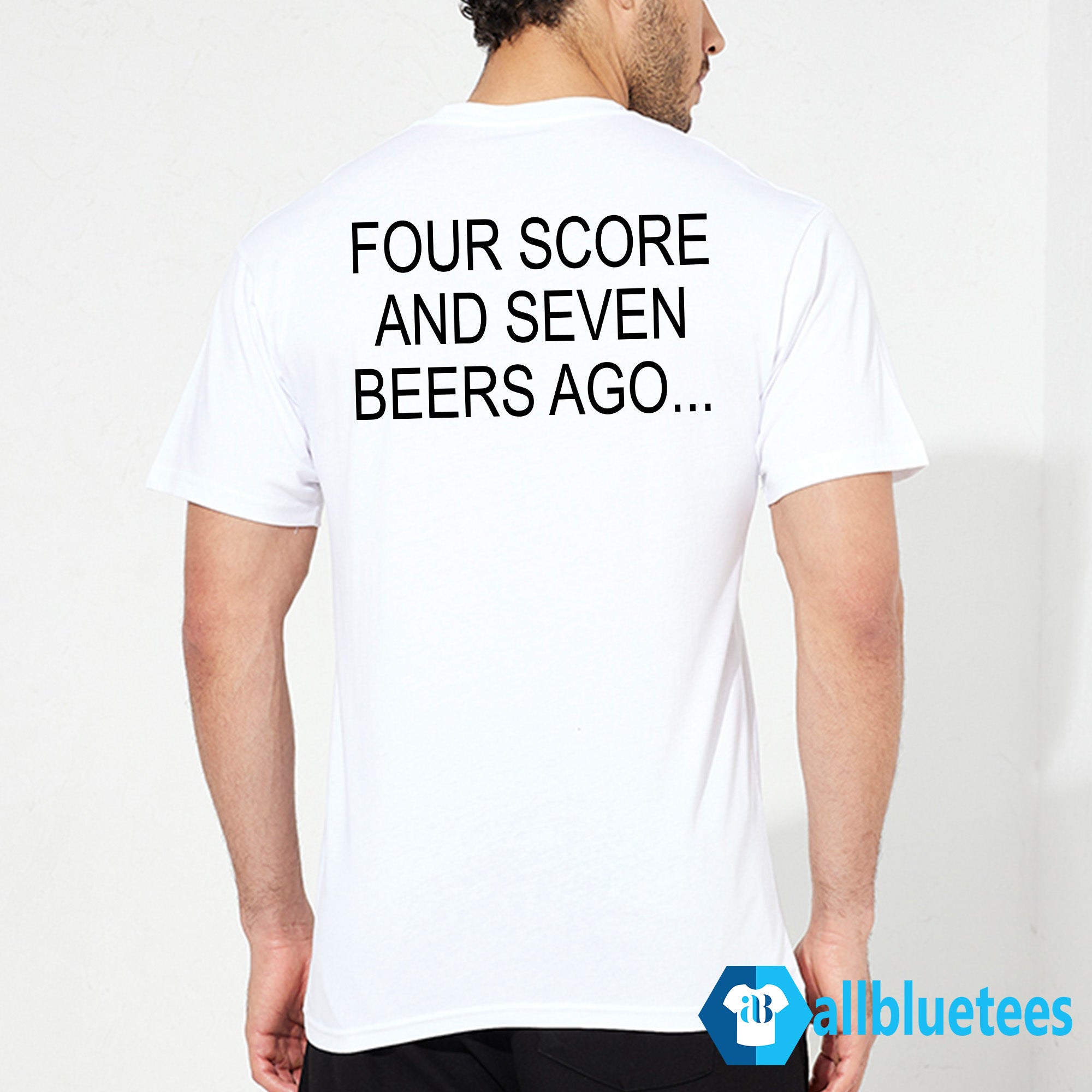 Abraham Drinkin Four Score And Seven Beers Ago Shirt