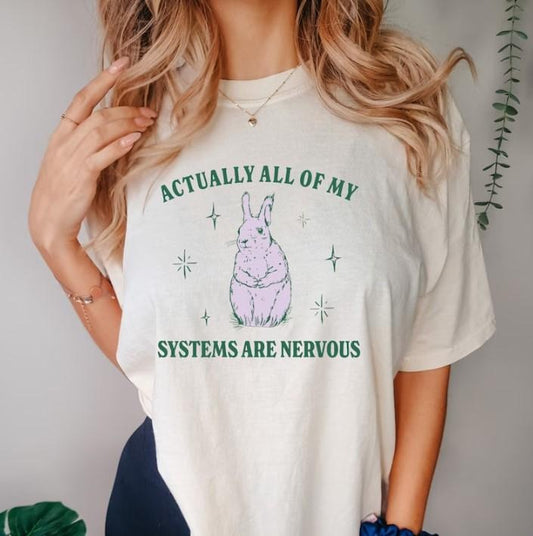 Actually All Of My Systems Are Nervous Funny Mental Health Shirt Meme Shirt