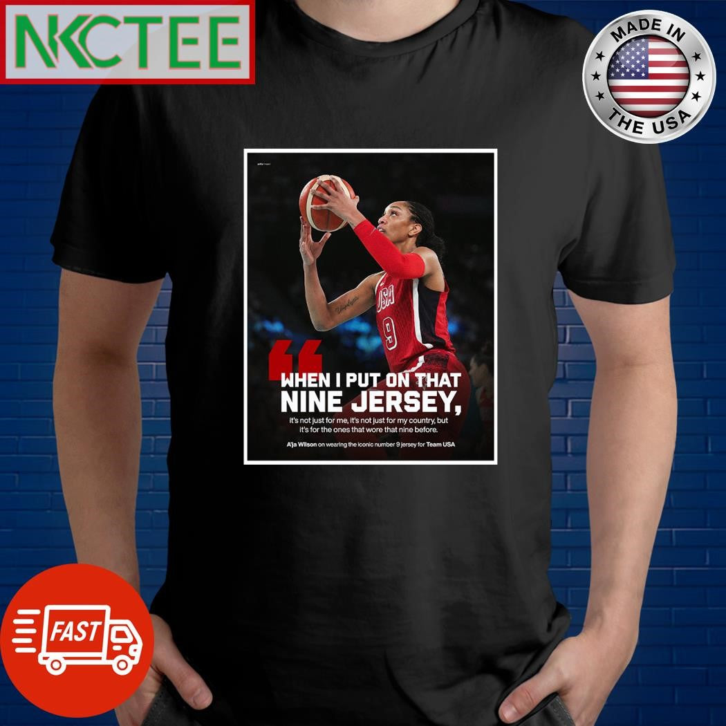 A’ja Wilson when I put on that nine Jersey it’s not just for me it’s not just for my country but it’s for the ones that wore that nine before shirt