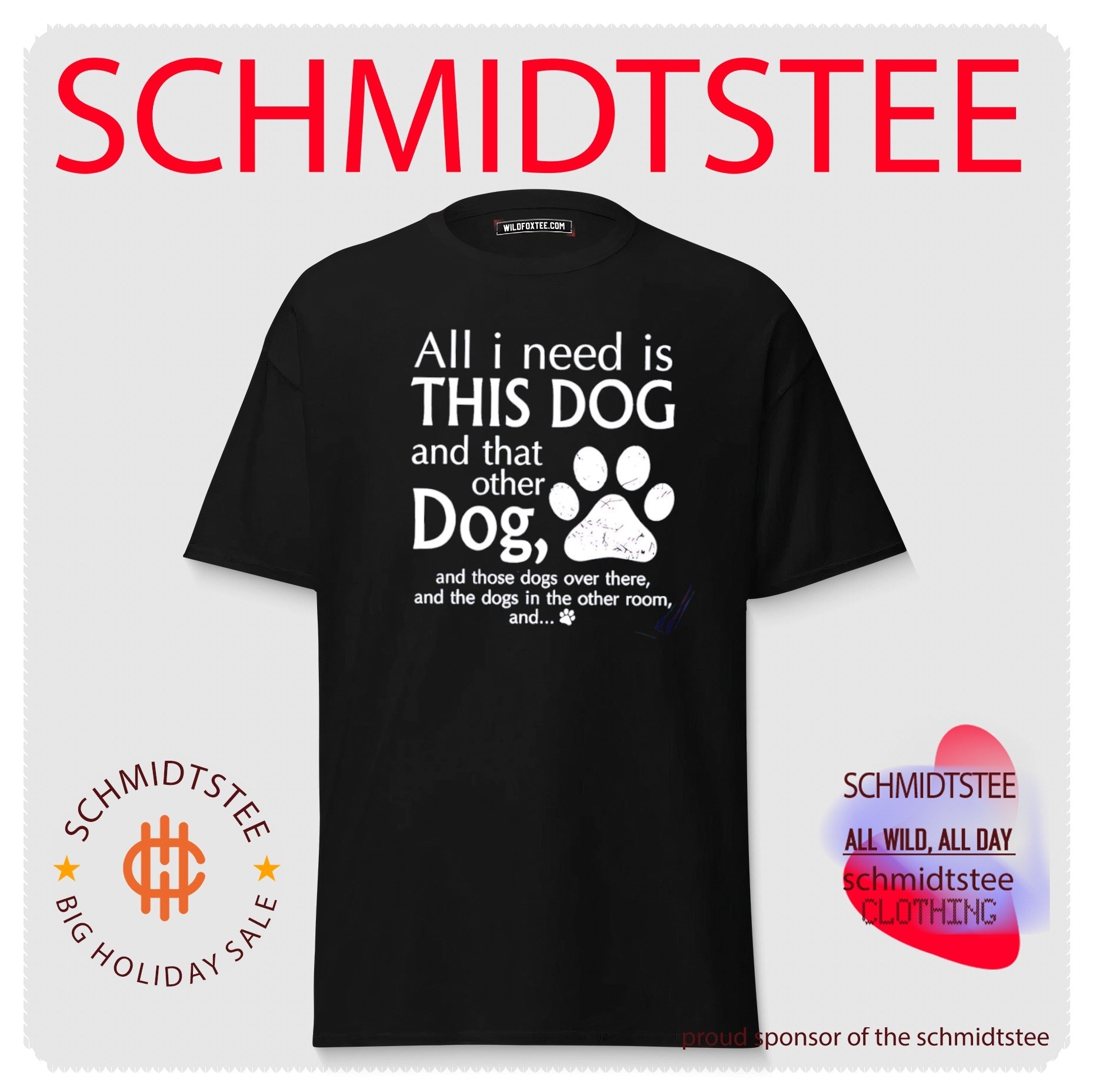 All I need is this dog and that other dog and those dogs over there shirt