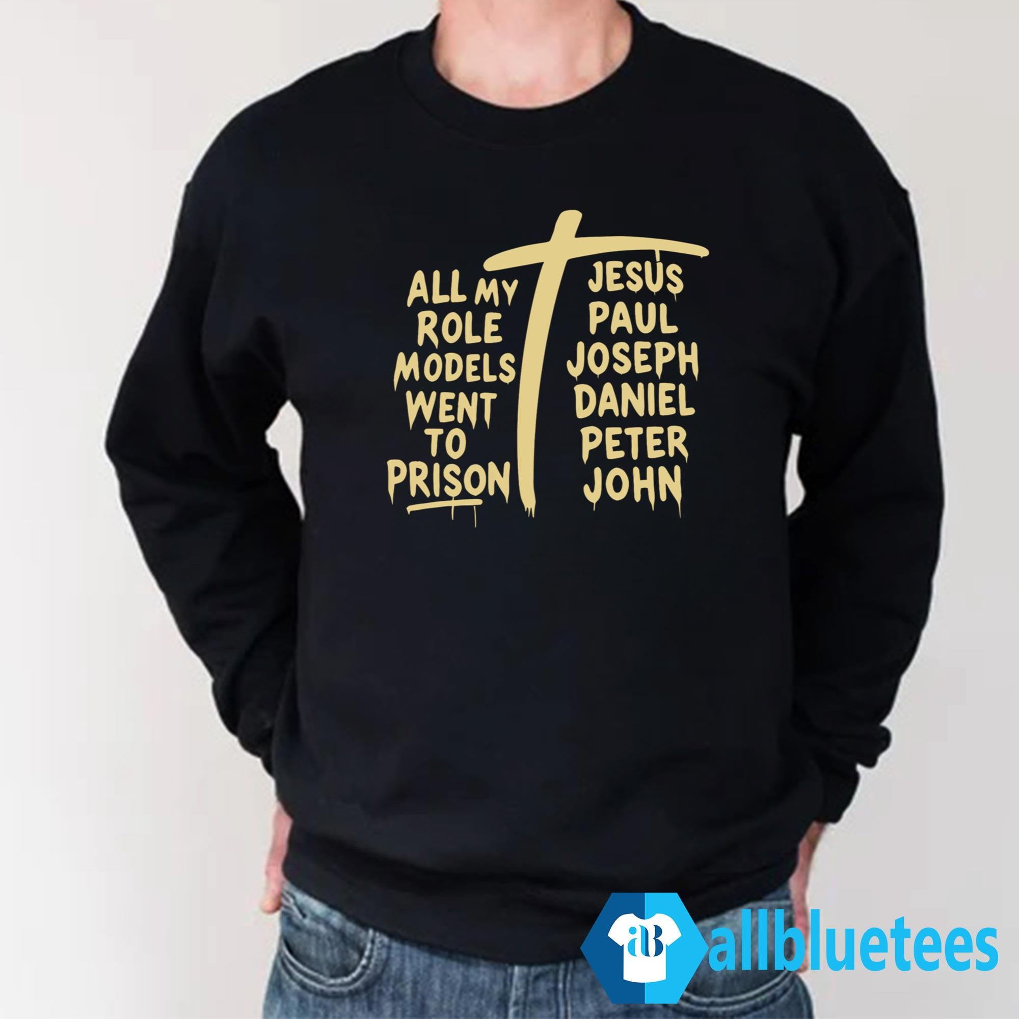 All My Role Models Went To Prison T-Shirt