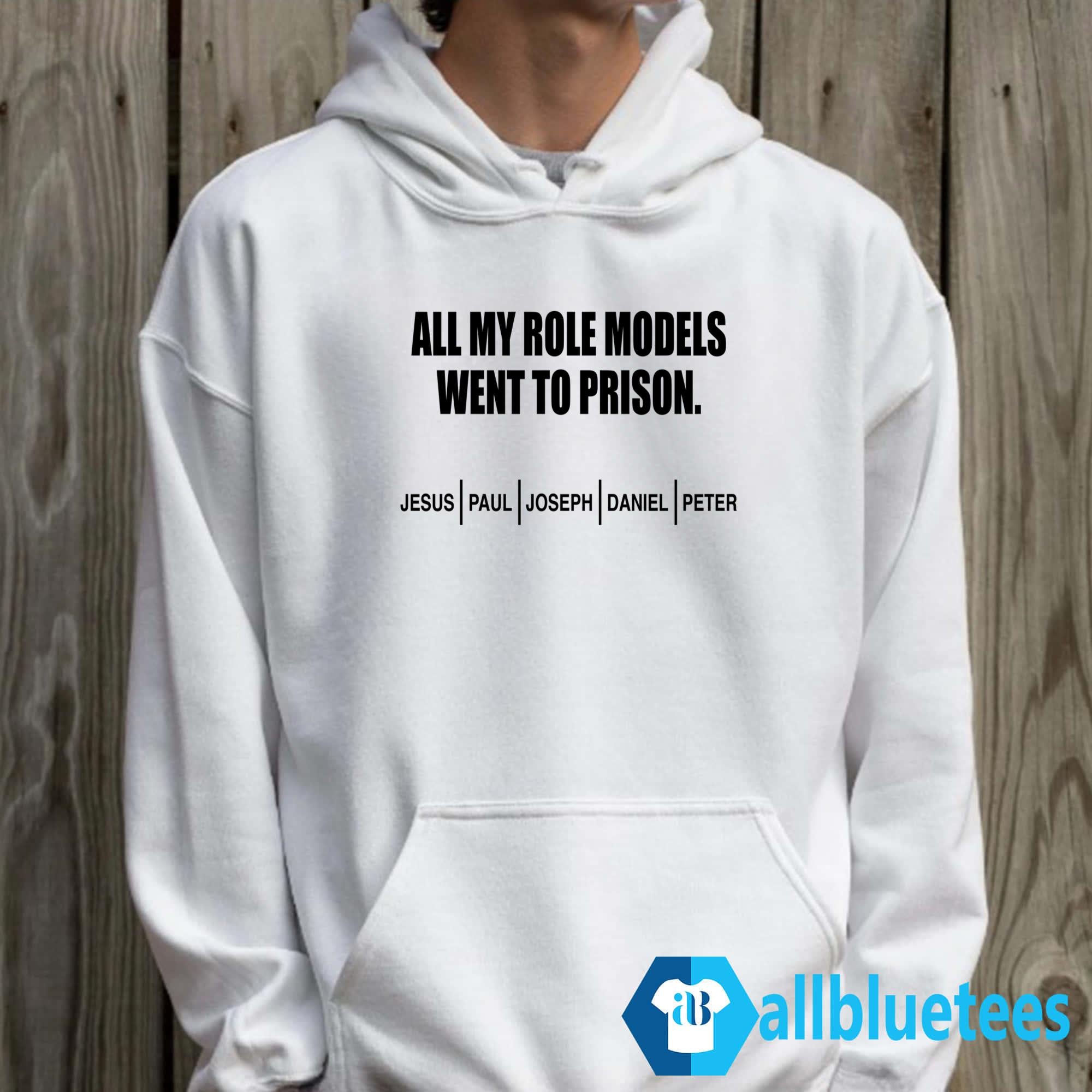 All My Role Models Went To Prison Shirt