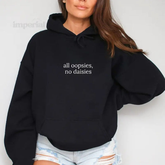 All Oopses, No Daisies Embroidered Hoodie Unisex - Funny Work Hoodie, Relatable Sweatshirt, Office Humor Gift, Work Quote Hoodie, Sarcastic Work Sweater, Trendy Oversized Hoodie, Cozy Embroidered Sweatshirt, Best Coworker Gift, Work Outfit Aesthetic EMB